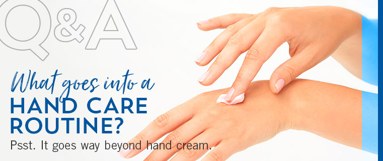 What goes into a hand care routine? Psst. It goes way beyond hand cream.
